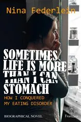 Book cover of Sometimes Life is More Than I Can Stomach by Nina Federlein