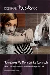 Book cover of Sometimes My Mom Drinks Too Much by Sheila Stewart
