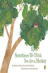 Book cover of Sometimes We Think You Are a Monkey by Johanna Skibsrud