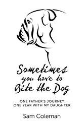 Book cover of Sometimes You Have to Bite the Dog by Sam Coleman