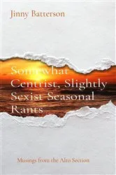 Book cover of Somewhat Centrist, Slightly Sexist Seasonal Rants by Batterson, Jinny, V