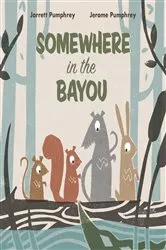 Book cover of Somewhere in the Bayou by Jerome Pumphrey