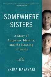 Book cover of Somewhere Sisters by Erika Hayasaki