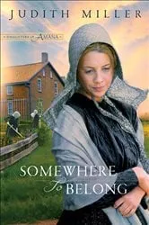 Book cover of Somewhere to Belong (Daughters of Amana Book #1) by Judith Miller