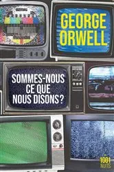 Book cover of Sommes-nous ce que nous disons ? by George Orwell