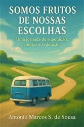 Book cover of Somos Frutos De Nossas Escolhas by Toninho - Antonio Marcos