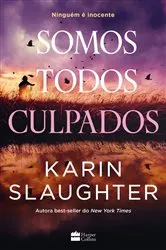Book cover of Somos todos culpados – Nova série de suspense da autora best-seller Karin Slaughter by Karin Slaughter