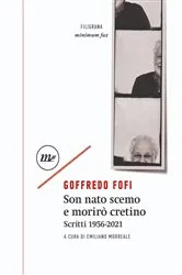 Book cover of Son nato scemo e morirò cretino by Goffredo Fofi