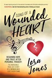 Book cover of Song of a Wounded Heart by Lora Jones