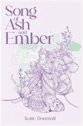 Book cover of Song Of Ash And Ember by Katie Donmall