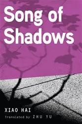 Book cover of Song of Shadows by Xiao Hai