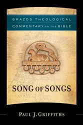 Book cover of Song of Songs (Brazos Theological Commentary on the Bible) by Paul J. Griffiths