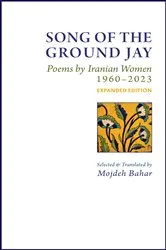 Book cover of Song of the Ground Jay: Poems by Iranian Women, 1960–2023, Expanded Edition by Bahar Mojdeh