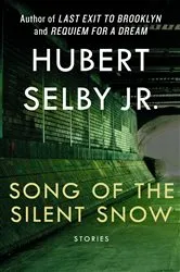 Book cover of Song of the Silent Snow by Hubert Selby