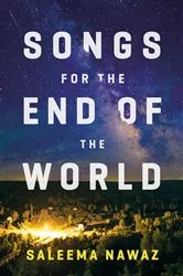 Book cover of Songs for the End of the World by Saleema Nawaz