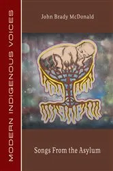 Book cover of Songs From the Asylum by John Brady McDonald