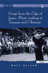 Book cover of Songs from the Edge of Japan: Music-making in Yaeyama and Okinawa by Matt Gillan