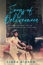 Book cover of Songs of Deliverance, Faith Journey of an American Nurse in Thailand by Linda Cox Gibson