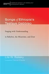 Book cover of Songs of Ethiopia’s Tesfaye Gabbiso by Lila W. Balisky