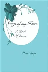 Book cover of Songs Of My Heart by Rose King