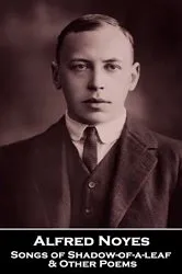 Book cover of Songs of Shadow-of-a-leaf & Other Poems by Alfred Noyes
