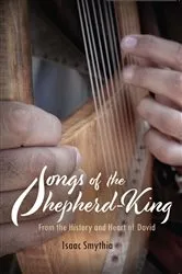 Book cover of Songs of the Shepherd-King by Isaac Smythia