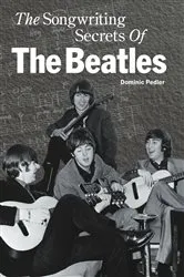 Book cover of Songwriting Secrets of the Beatles, The by Dominic Pedler