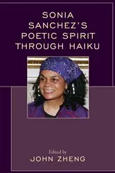 Book cover of Sonia Sanchez's Poetic Spirit through Haiku by John Zheng