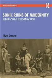 Book cover of Sonic Ruins of Modernity by Edwin Seroussi