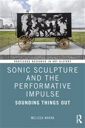 Book cover of Sonic Sculpture and the Performative Impulse by Melissa Christine Warak