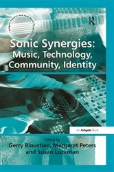 Book cover of Sonic Synergies: Music, Technology, Community, Identity by Gerry Bloustien