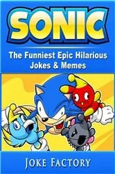 Book cover of Sonic The Funniest Epic Hilarious Jokes & Memes by Joke Factory