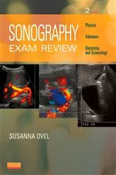 Book cover of Sonography Exam Review: Physics, Abdomen, Obstetrics and Gynecology - E-Book (2nd ed.) by Ovel RDMS, RVT, RT(R), Susanna