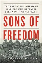 Book cover of Sons of Freedom by Geoffrey Wawro