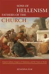 Book cover of Sons of Hellenism, Fathers of the Church by Susanna Elm