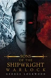 Book cover of Sons of the Shipwright – Warlock by George Lockwood