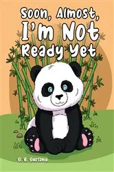 Book cover of Soon, Almost, I'm Not Ready Yet by G. B. Gurland