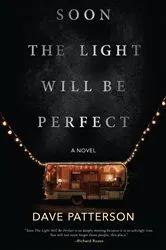 Book cover of Soon the Light Will Be Perfect by Dave Patterson