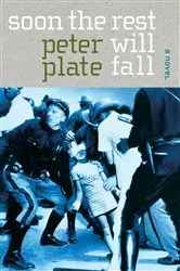 Book cover of Soon the Rest Will Fall by Peter Plate
