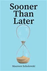 Book cover of Sooner Than Later by Maureen Sobolewski