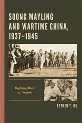Book cover of Soong Mayling and Wartime China, 1937-1945 by Esther T. Hu