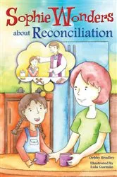 Book cover of Sophie Wonders About Reconciliation by Bradley Debby