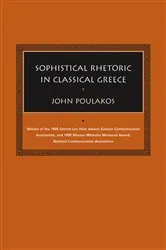 Book cover of Sophistical Rhetoric in Classical Greece by John Poulakos