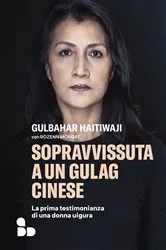 Book cover of Sopravvissuta a un gulag cinese by Gulbahar Haitiwaji