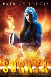 Book cover of Soraya: un precuela del portador de Arantha by Patrick Hodges