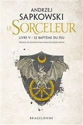Book cover of Sorceleur (Witcher), T5 :  Le Baptême du feu (traduction révisée) by Andrzej Sapkowski