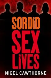 Book cover of Sordid Sex Lives by Nigel Cawthorne