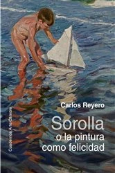 Book cover of Sorolla o la pintura como felicidad by Carlos Reyero
