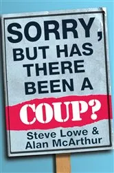 Book cover of Sorry, But Has There Been a Coup by Alan McArthur