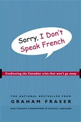 Book cover of Sorry, I Don't Speak French by Graham Fraser